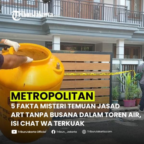 KLIK SELENGKAPNYA: Misteri Penemuan Mayat ART Wanita dalam Toren Air Rumah Warga Kelapa Gading Belum Terungkap Hingga Kaini. Simak 5 faktanya.
