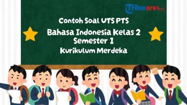 Berikut ini contoh soal Ujian Tengah Semester (UTS) mata pelajaran Bahasa Indonesia kelas 2 SD semester 1 Kurikulum Merdeka.