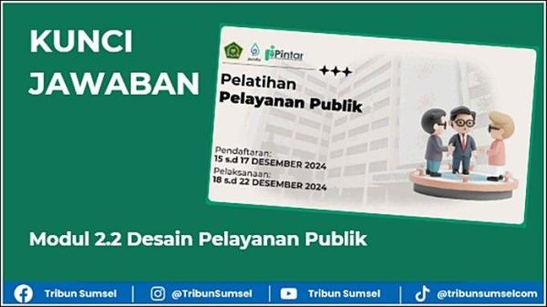 Kunci jawaban Modul 2.2 Desain Pelayanan Publik pada Pelatihan Pelayanan Publik Pintar Kemenag 2024 berlangsung 18-22 Desember 2024.