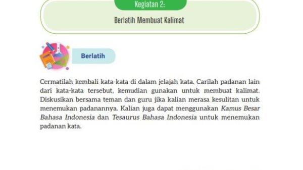 Kunci jawaban Bahasa Indonesia kelas 8 halaman 111 buku Kurikulum Merdeka, Kegiatan 2: Berlatih Membuat Kalimat pada Bab IV Mengulas Karya Fiksi. Pada halaman 111 buku Bahasa Indonesia kelas 8, siswa diminta untuk mencari padanan kata dan membuatnya menjadi kalimat. 