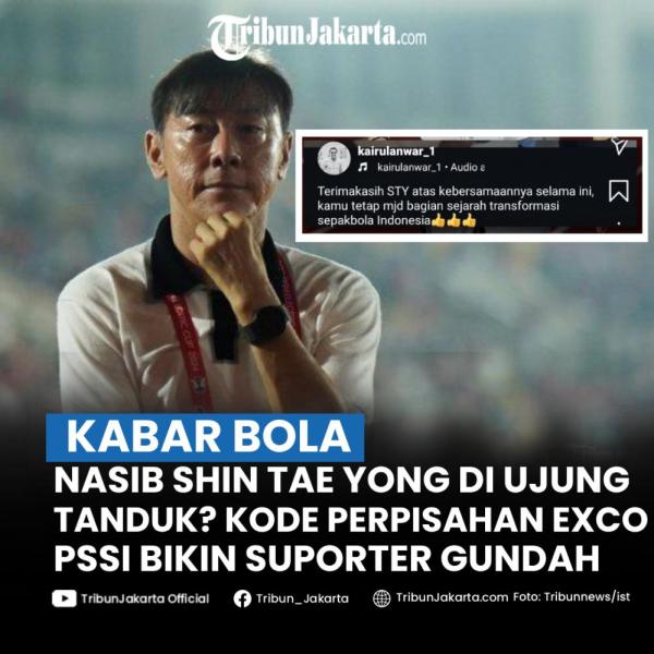 Kode tak sedap dugaan perpisahan Shin Tae-yong dengan Timnas Indonesia mulai menyeruak ke publik hingga ramai di media sosial. Orang dekat Erick Thohir di PSSI sudah memberikan salam perpisahan.