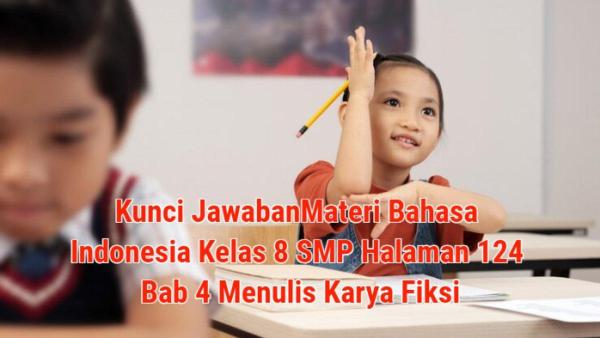 Kunci Jawaban Materi Bahasa Indonesia Kelas 8 SMP Halaman 124 Bab 4 