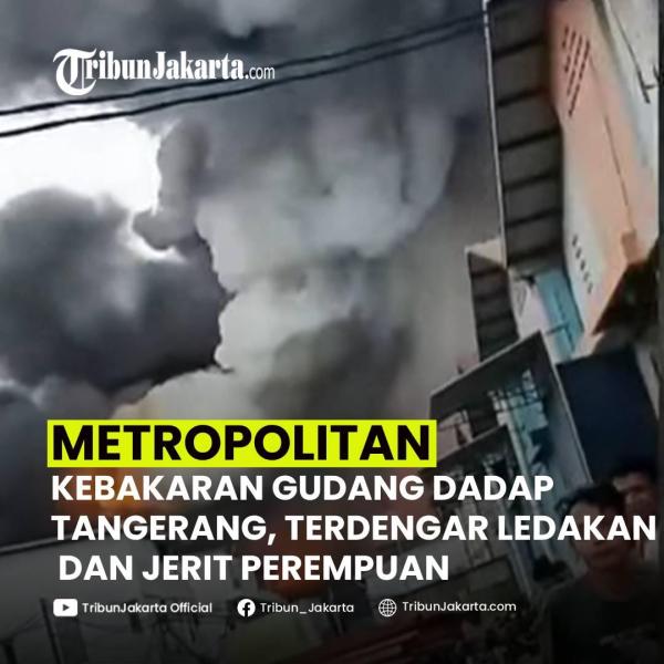 KLIK SELENGKAPNYA:  Kebakaran Terjadi di kawasan Pergudangan Dadap, Kabupaten Tangerang, Jumat (31/1/2025) siang. Terdengar suara ledakan dan Jerit Perempuan