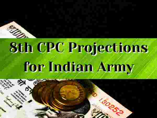 8th Pay Commission Pay Projections for Indian Army: