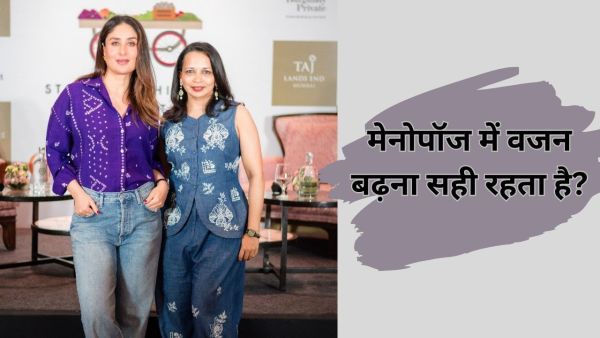 Is weight gain beneficial during menopause? Learn from Kareena Kapoor's dietician