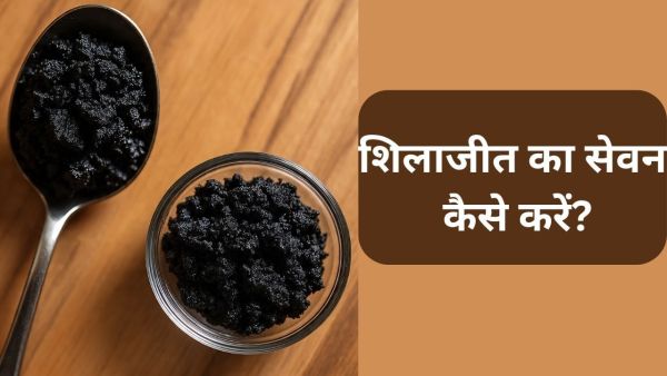Real shilanjit benefits and eating tips