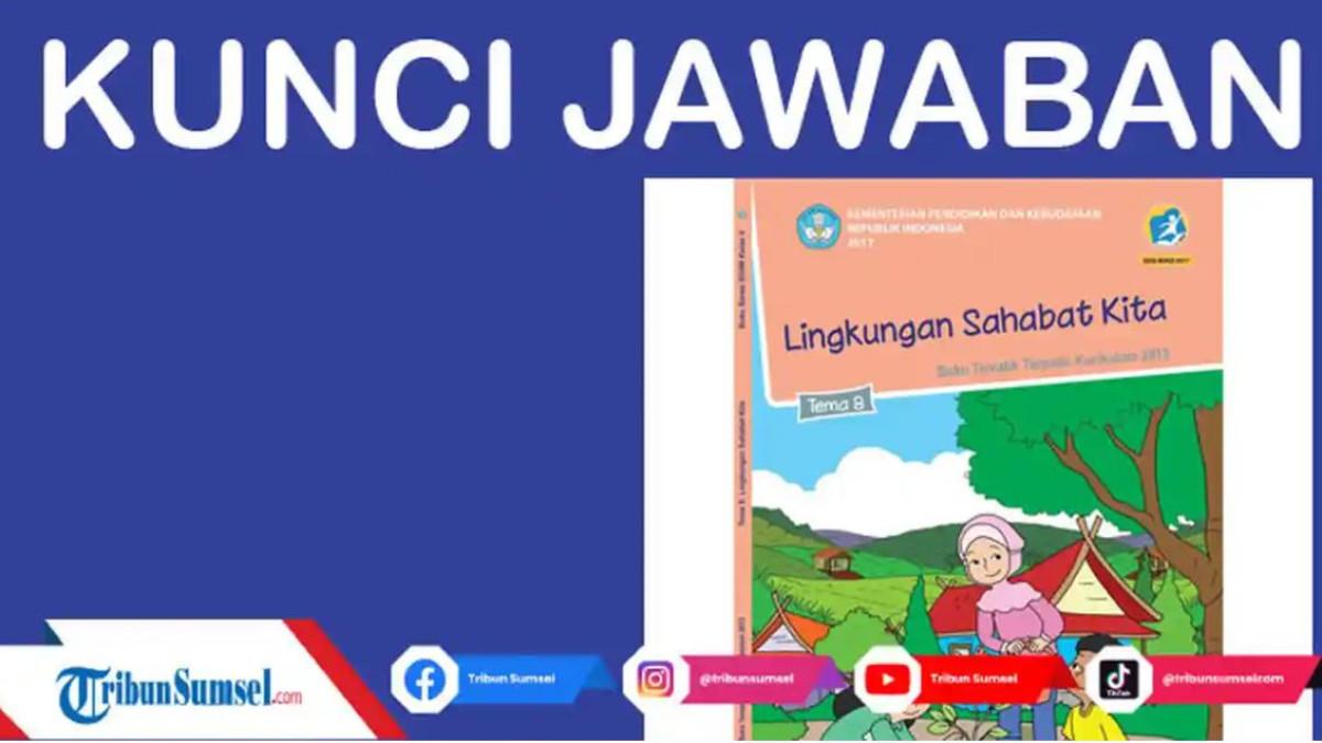 Kunci Jawaban Tema 8 Kelas 5 SD Halaman 1 3 4 5 6,  Apakah Lingkungan Berguna Bagi Manusia?, membahas materi Manusia dan Lingkungan.