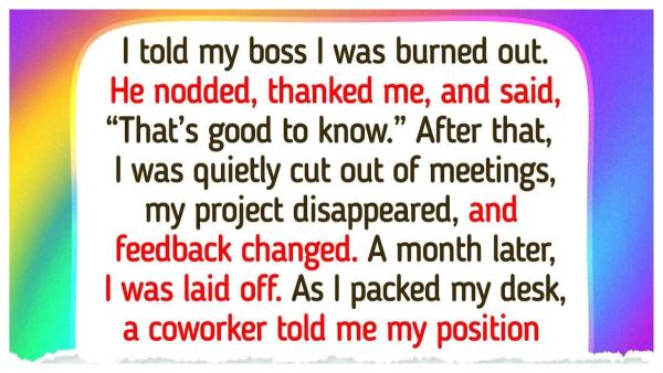 Saat memberi tahu atasan bahwa ia mengalami kelelahan kerja, atasan hanya mengangguk dan berkata “Senang mendengarnya.” Namun setelah itu, proyeknya diambil, ia dikeluarkan dari rapat, umpan balik berubah, dan sebulan kemudian ia dipecat. Saat mengemasi meja, seorang rekan justru memberi tahu bahwa posisinya telah digantikan.