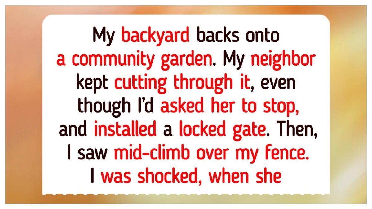 Seorang pemilik rumah kesal karena tetangganya terus menerobos halaman belakangnya dengan anjingnya meskipun sudah diminta berhenti. Setelah memasang pagar terkunci, konflik memuncak ketika tetangga menuntut akses, lalu menyebarkan gosip negatif ke warga sekitar menunjukkan bagaimana batasan properti bisa menimbulkan drama sosial.