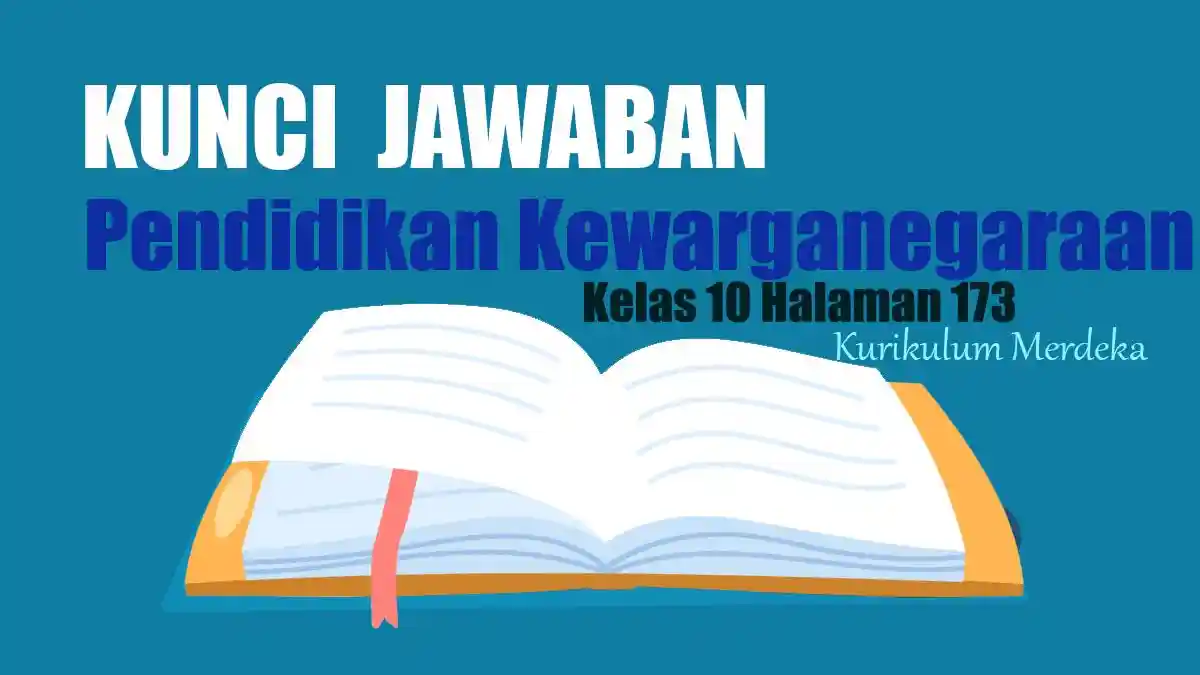 Jawaban Soal PKN Kelas 10 Halaman 173 Kurikulum Merdeka Uji Kompetensi 4.1