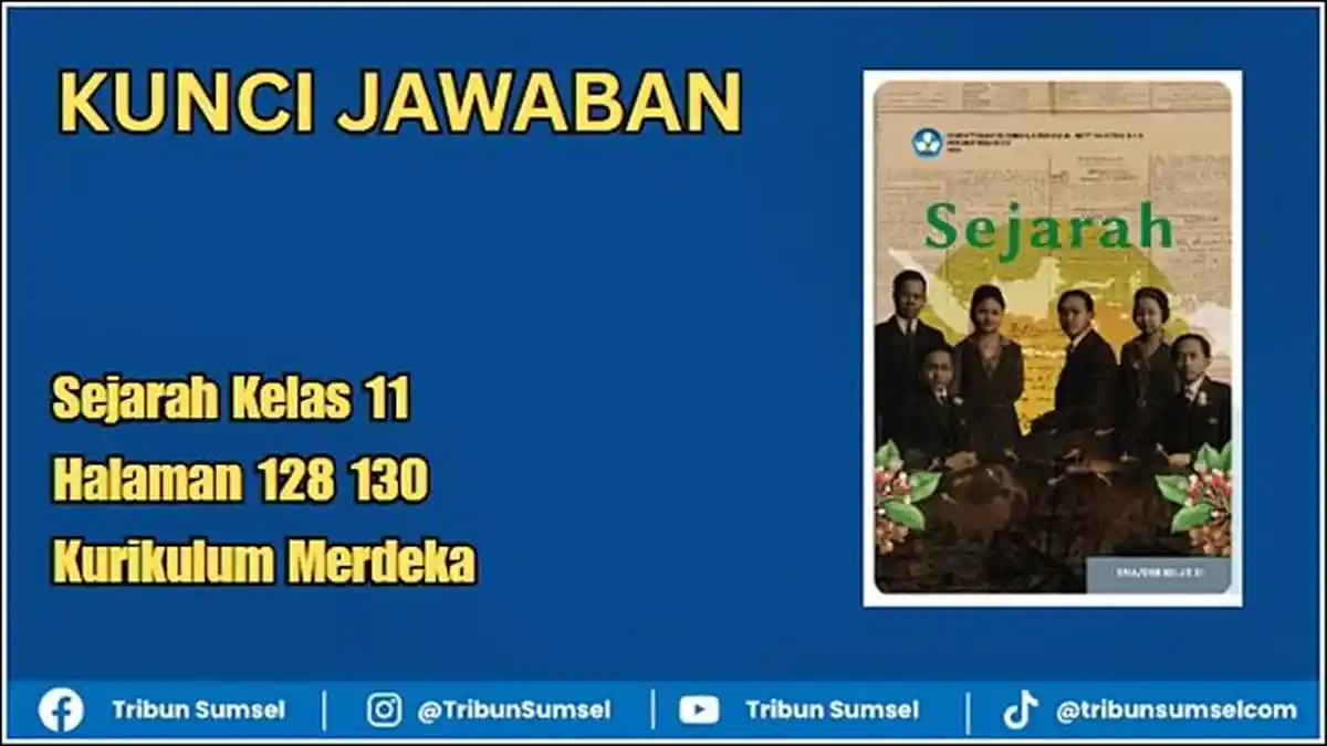 Kunci Jawaban Sejarah Kelas 11 Halaman 128 130 Kurikulum Merdeka, Bab 3 Asesmen