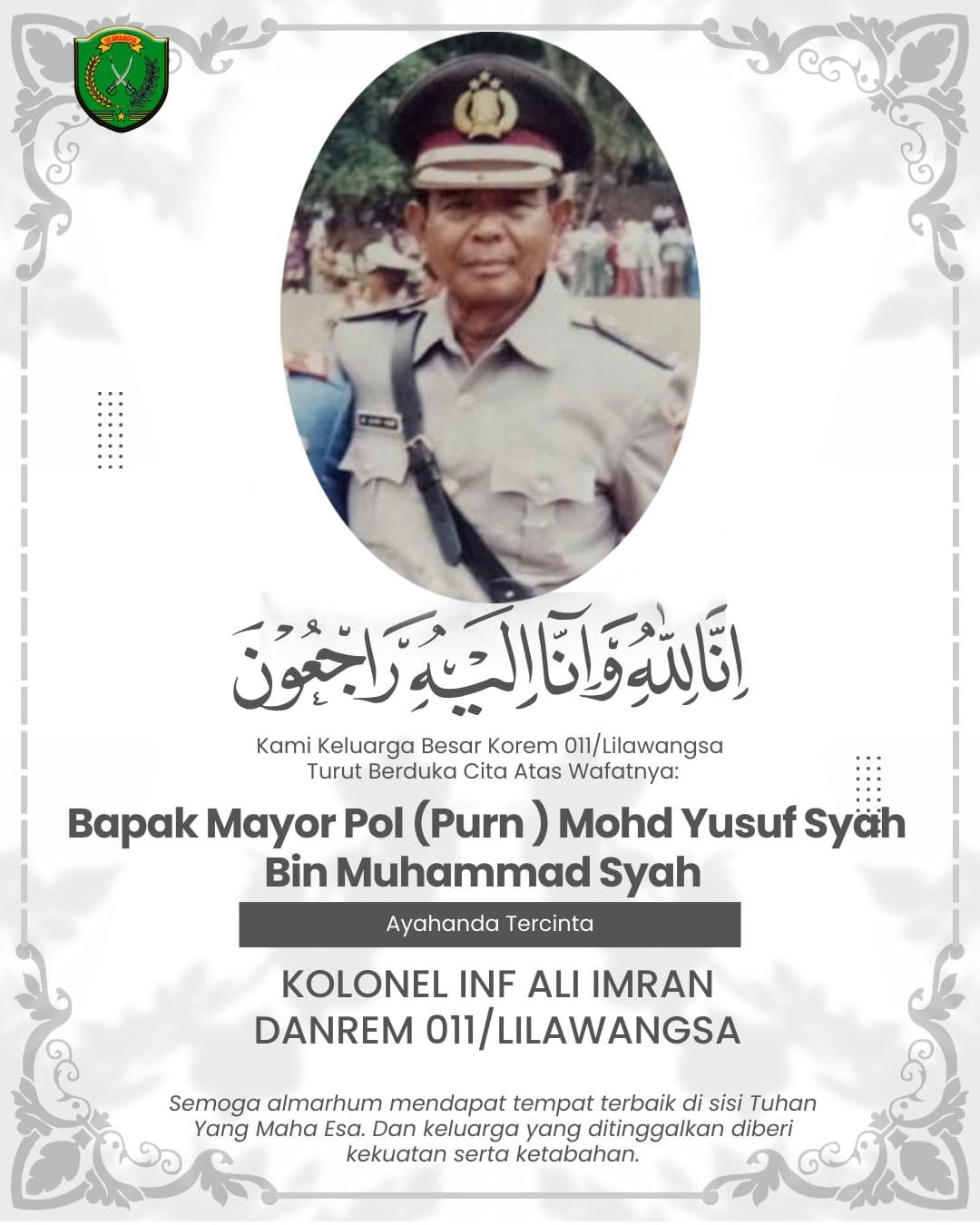 MENINGGAL DUNIA - Mayor Polisi (Purn) Mohd Yusuf Syah bin Muhammad Syah, ayahanda Komandan Korem 011/Lilawangsa, Kolonel Infanteri Ali Imran, mengembuskan nafas terakhir pada Selasa (10/2/2026) sekitar pukul 10.00 WIB, di salah satu rumah sakit Bireuen.