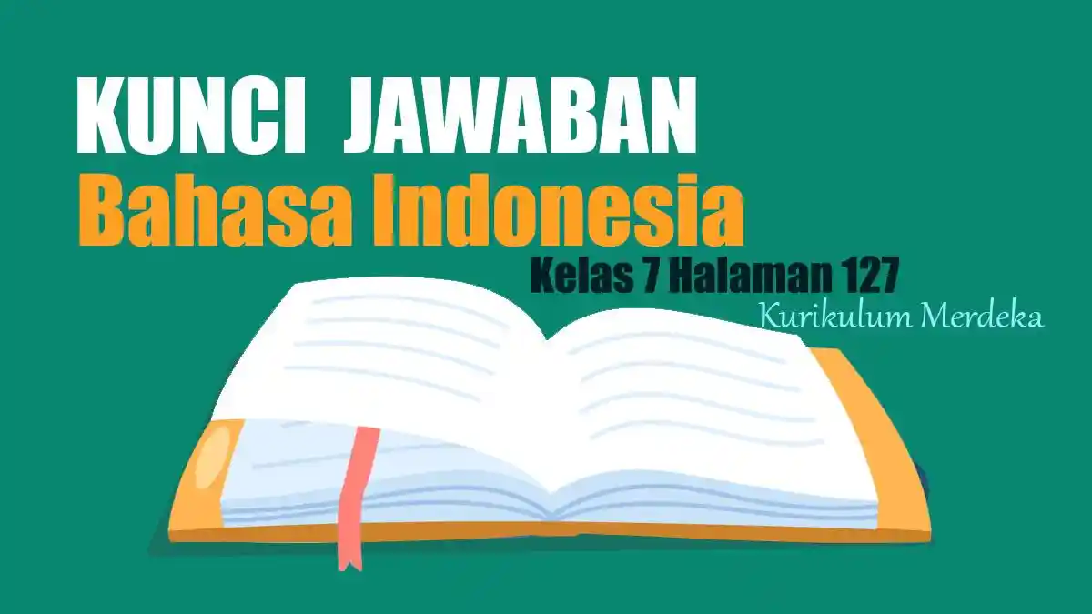 Jawaban Bahasa Indonesia Kelas 7 Halaman 127 Kurikulum Merdeka: Tabel 4.4 Kosakata