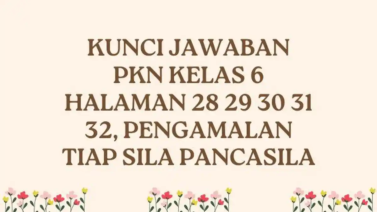 Kunci Jawaban PKN Kelas 6 Halaman 28 29 30 31 32, Pengamalan Tiap Sila Pancasila