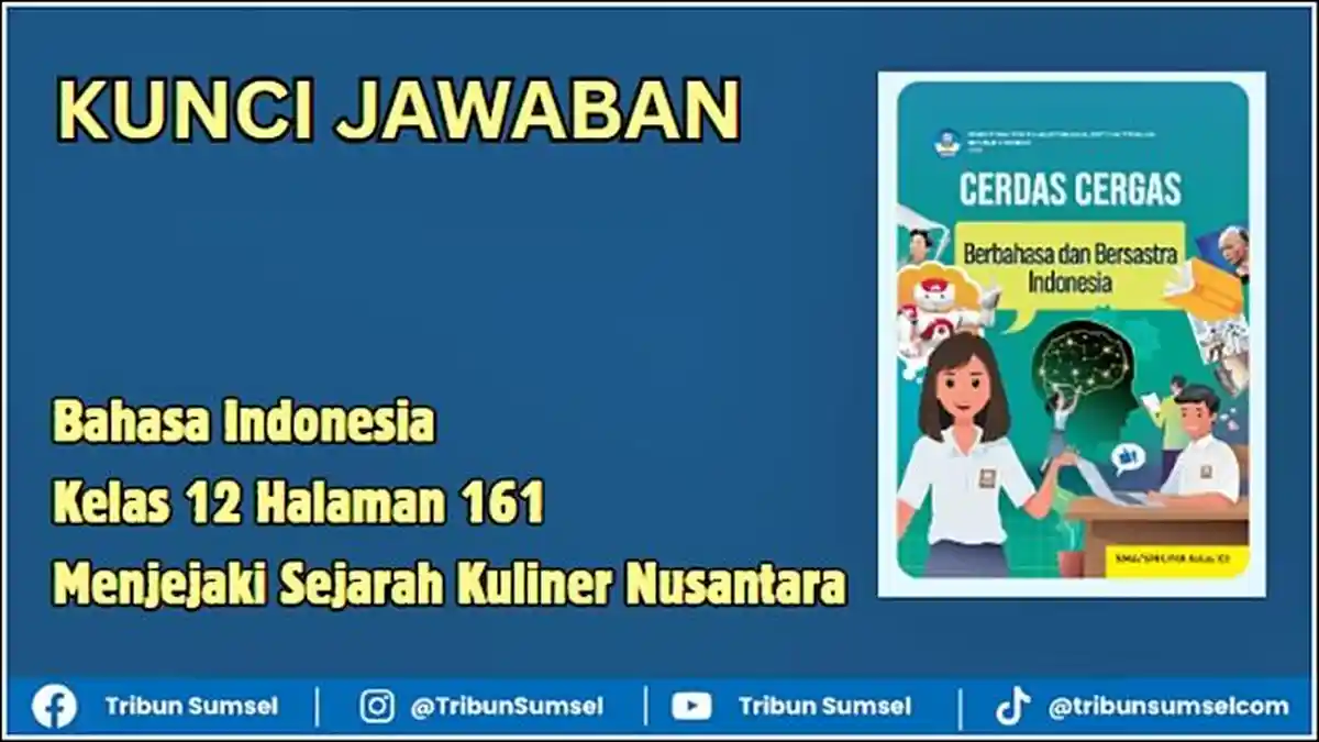 Kunci Jawaban Bahasa Indonesia Kelas 12 Halaman 161 Menjejaki Sejarah Kuliner Nusantara, Soal 1-2