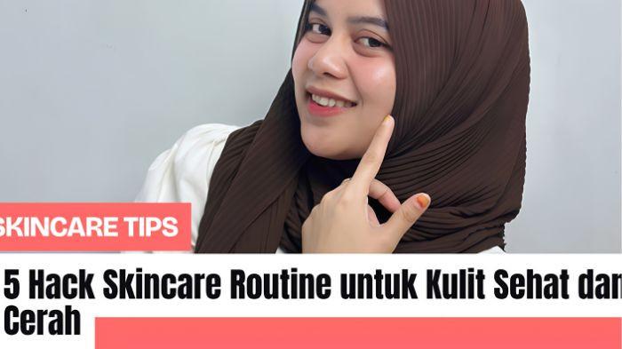 5 Hack Pintar untuk Kulit Glowing dengan Produk JÈSTHAM