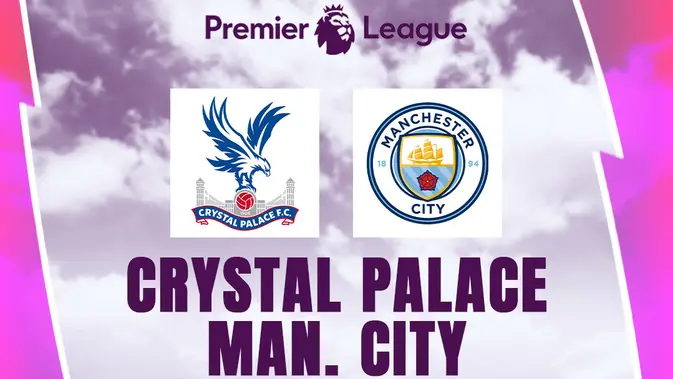 Liga Inggris - Crystal Palace Vs Manchester City (Bola.com/Erisa Febri/Adreanus Titus)